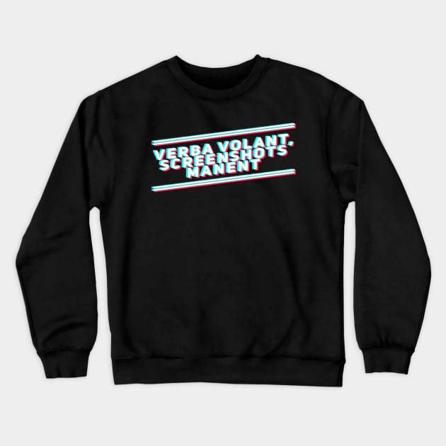 Verba volant: screenshots manent Crewneck Sweatshirt by Blacklinesw9